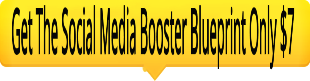 Get the Social Media Booster Blueprint For Just $7